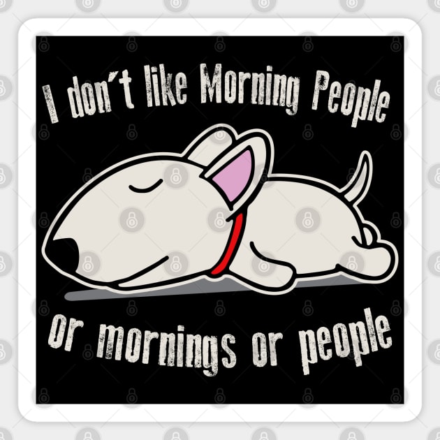 I Don't Like Morning People Or Mornings Or People Dog Magnet by Alema Art